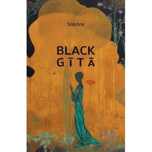 Black Gītā -- Solstice